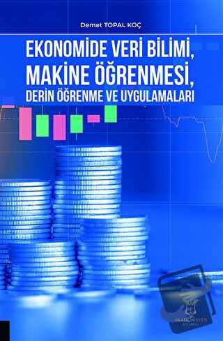 Ekonomide Veri Bilimi, Makine Öğrenmesi, Derin Öğrenme ve Uygulamaları