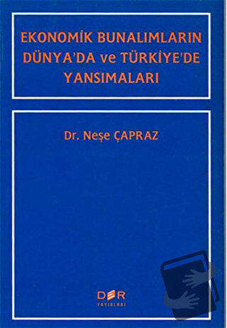 Ekonomik Bunalımların Dünya’da ve Türkiye’de Yansımaları - Neşe Çapraz