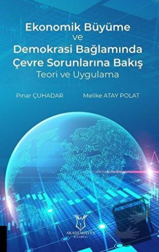 Ekonomik Büyüme ve Demokrasi Bağlamında Çevre Sorunlarına Bakış Teori 