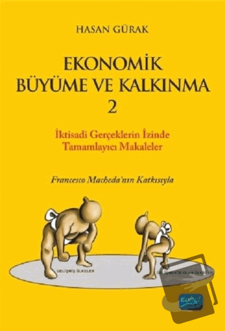 Ekonomik Büyüme ve Kalkınma 2 - Hasan Gürak - Nobel Akademik Yayıncılı