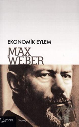 Ekonomik Eylem - Max Weber - Yarın Yayınları - Fiyatı - Yorumları - Sa