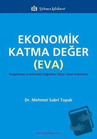 Ekonomik Katma Değer (EVA) - Mehmet Sabri Topak - Türkmen Kitabevi - F