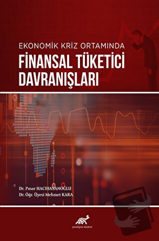 Ekonomik Kriz Ortamında Finansal Tüketici Davranışları - Pınar Hacıhas