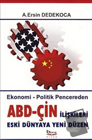 Ekonomik-Politik Pencereden ABD-ÇİN İlişkileri - A. Ersin Dedekoca - B