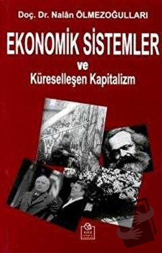 Ekonomik Sistemler ve Küreselleşen Kapitalizm - Nalan Ölmezoğulları - 