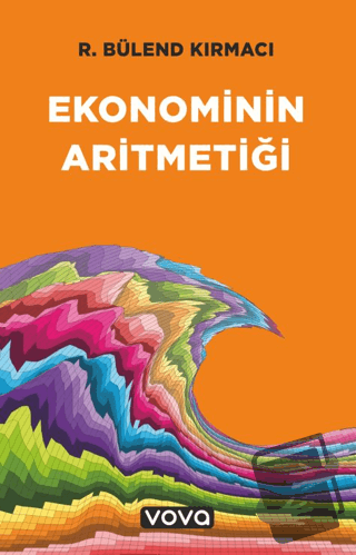 Ekonominin Aritmetiği - R. Bülend Kırmacı - Vova Yayınları - Fiyatı - 