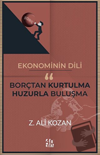 Ekonominin Dili Borçtan Kurtulma-Huzurla Buluşma - Z. Ali Kozan - 40 K