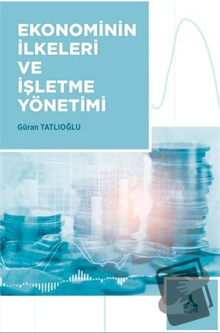 Ekonominin İlkeleri ve İşletme Yönetimi - Güran Tatlıoğlu - Sonçağ Yay