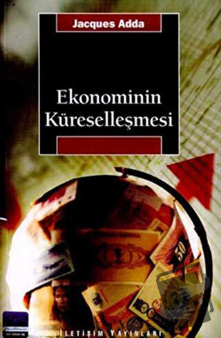 Ekonominin Küreselleşmesi - Jacques Adda - İletişim Yayınevi - Fiyatı 