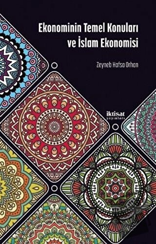 Ekonominin Temel Konuları ve İslam Ekonomisi - Zeynep Hafsa Orhan - İk