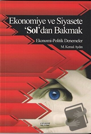 Ekonomiye ve Siyasete 'Sol'dan Bakmak - M. Kemal Aydın - Değişim Yayın