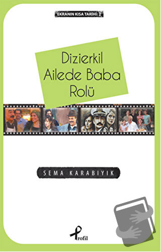 Ekranın Kısa Tarihi 2: Dizierkil Ailede Baba Rolü - Sema Karabıyık - P