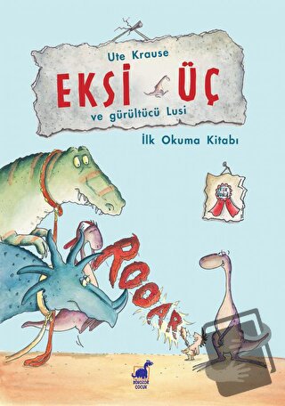 Eksi Üç ve Gürültücü Lusi - Ute Krause - Dinozor Çocuk - Fiyatı - Yoru