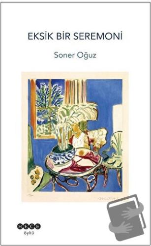 Eksik Bir Seremoni - Soner Oğuz - Hece Yayınları - Fiyatı - Yorumları 