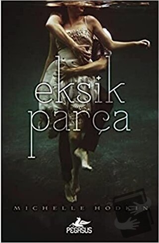 Eksik Parça - Michelle Hodkin - Pegasus Yayınları - Fiyatı - Yorumları