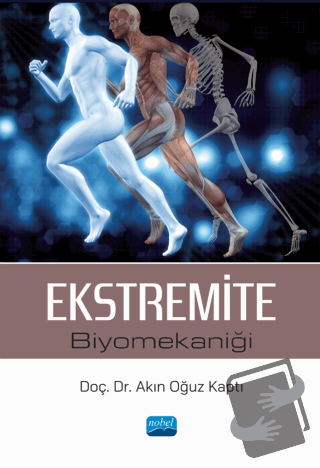 Ekstremite Biyomekaniği - Akın Oğuz Kaptı - Nobel Akademik Yayıncılık 