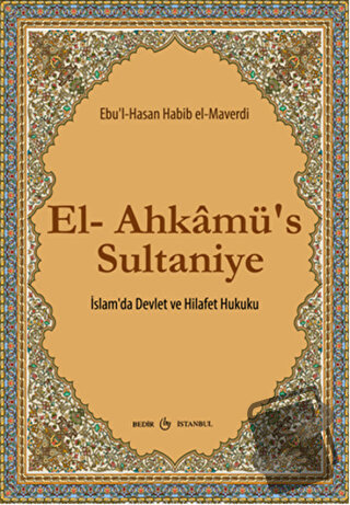 El-Ahkamü’s Sultaniye - Ebu'l-Hasan Ali B.Muhammed El-Maverdi - Bedir 