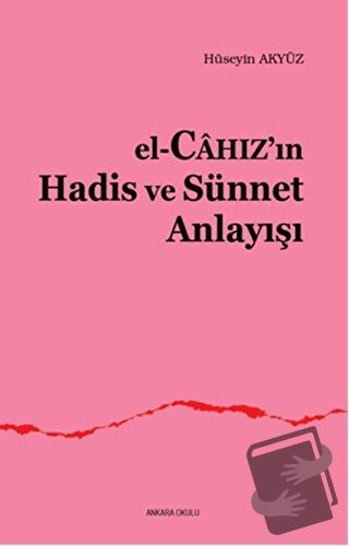 El, Cahaz'ın Hadis - Sünnet Anlayışı - Hüseyin Akyüz - Ankara Okulu Ya