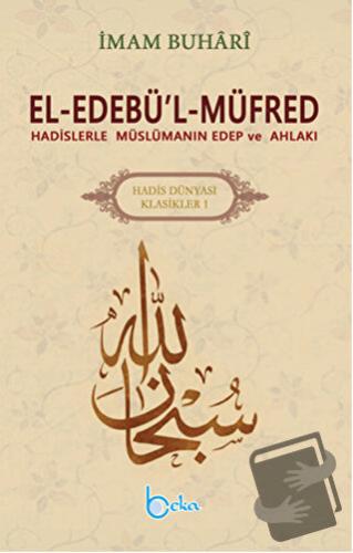 El-Edebü’l-Müfred - Hadis Dünyası Klasikleri 1 - Muhammed İbn İsmail e