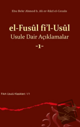 el Fusul fil Usul Usule Dair Açıklamalar 1 - Ebu Bekr Ahmed b. Ali er-