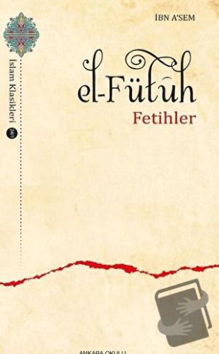 El-Fütuh Fetihler -1 - İbn Asem - Ankara Okulu Yayınları - Fiyatı - Yo