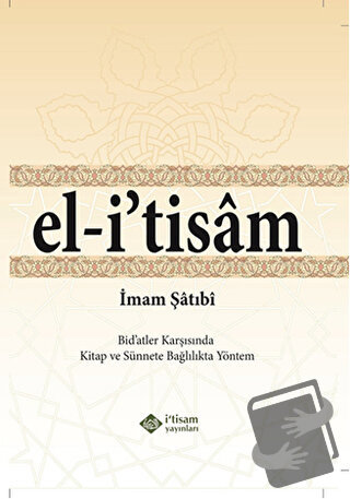 El-i' tisam - Bidatler Karşısında Kitap ve Sünnete Bağlılıkta Yöntem (