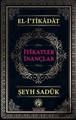 El-i'tikadat - İtikatler İnançlar - Şeyh Saduk - İmam Rıza Dergahı Yay