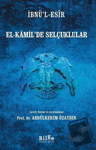 El-Kamil’de Selçuklular - İbnü’l-Esir - Bilge Kültür Sanat - Fiyatı - 