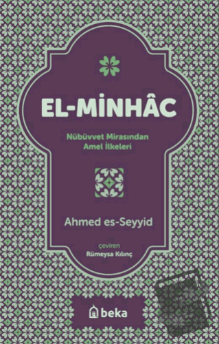 El Minhac Nübüvvet Mirasından Amel İlkeleri - Ahmed es- Seyyid - Beka 