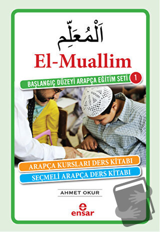 El-Muallim / Başlangıç Düzeyi Arapça Eğitim Seti -1 - Ahmet Okur - Ens