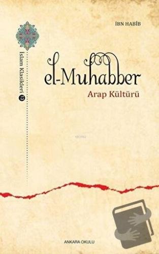 El-Muhabber / İslam Klasikleri 13 - İbn Habib - Ankara Okulu Yayınları