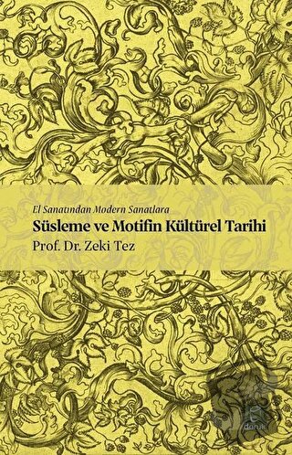 El Sanatından Modern Sanatlara Süsleme ve Motifin Kültürel Tarihi - Ze