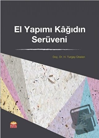 El Yapımı Kağıdın Serüveni - H. Turgay Ünalan - Nobel Bilimsel Eserler