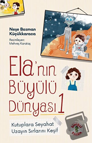 Ela’nın Büyülü Dünyası 1 - Kutuplara Seyahat - Neşe Bozman Küçükkaraca