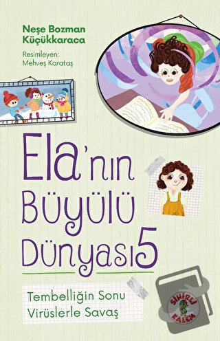 Ela’nın Büyülü Dünyası 5 - Tembelliğin Sonu - Neşe Bozman Küçükkaraca 