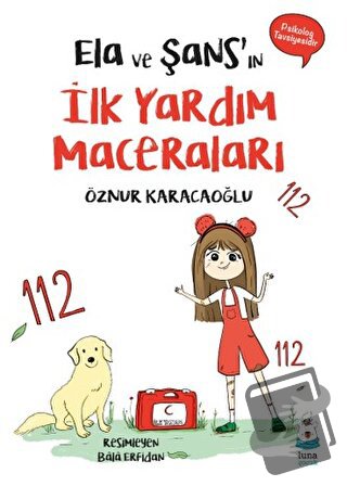 Ela ve Şans’ın İlk Yardım Maceraları - Öznur Karacaoğlu - Luna Çocuk Y