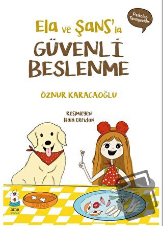 Ela ve Şans’la Güvenli Beslenme - Öznur Karacaoğlu - Luna Çocuk Yayınl