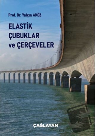 Elastik Çubuklar ve Çerçeveler - Yalçın Aköz - Çağlayan Kitabevi - Fiy