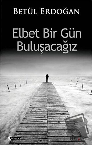 Elbet Bir Gün Buluşacağız - Betül Erdoğan - Ozan Yayıncılık - Fiyatı -