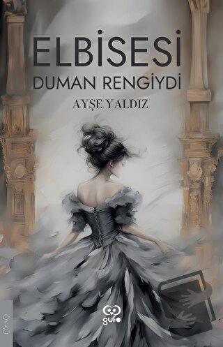 Elbisesi Duman Rengiydi - Ayşe Yaldız - Gufo Yayınları - Fiyatı - Yoru