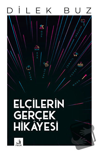 Elçilerin Gerçek Hikayesi - Dilek Buz - Fecr Yayınları - Fiyatı - Yoru