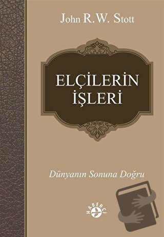 Elçilerin İşleri - John R. W. Stott - Haberci Basın Yayın - Fiyatı - Y