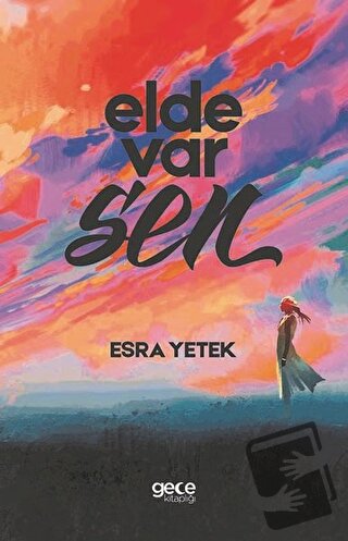 Elde Var Sen - Esra Yetek - Gece Kitaplığı - Fiyatı - Yorumları - Satı