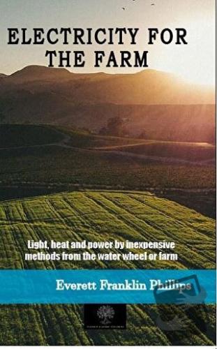 Electricity For The Farm - Everett Franklin Philips - Platanus Publish