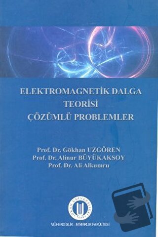 Elekromagnetik Dalga Teorisi Çözümlü Problemler - Ali Alkumru - Okan Ü