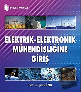 Elektrik-Elektronik Mühendisliğine Giriş - Şükrü Özen - Birsen Yayınev