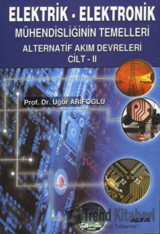 Elektrik-Elektronik Mühendisliğinin Temelleri Alternatif Akım Devreler