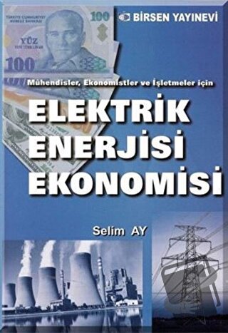 Elektrik Enerjisi Ekonomisi - Selim Ay - Birsen Yayınevi - Fiyatı - Yo