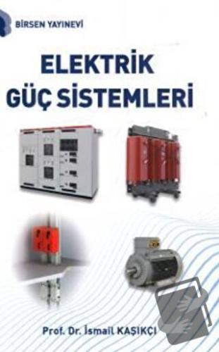 Elektrik Güç Sistemleri - İsmail Kaşıkçı - Birsen Yayınevi - Fiyatı - 