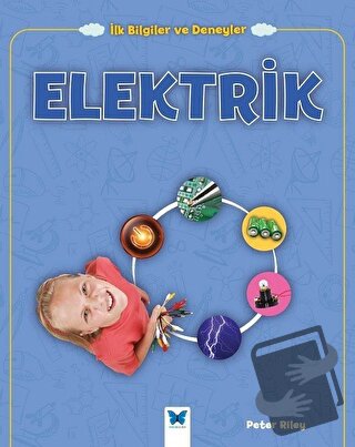 Elektrik - İlk Bilgiler ve Deneyler - Peter Riley - Mavi Kelebek Yayın